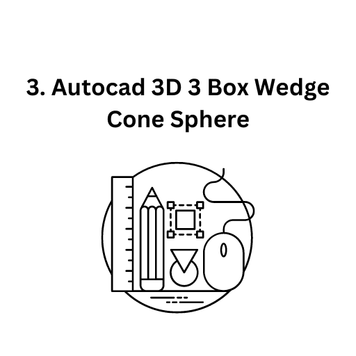 3. AutoCAD_3D_3_BOX_WEDGE_CONE_SPHERE